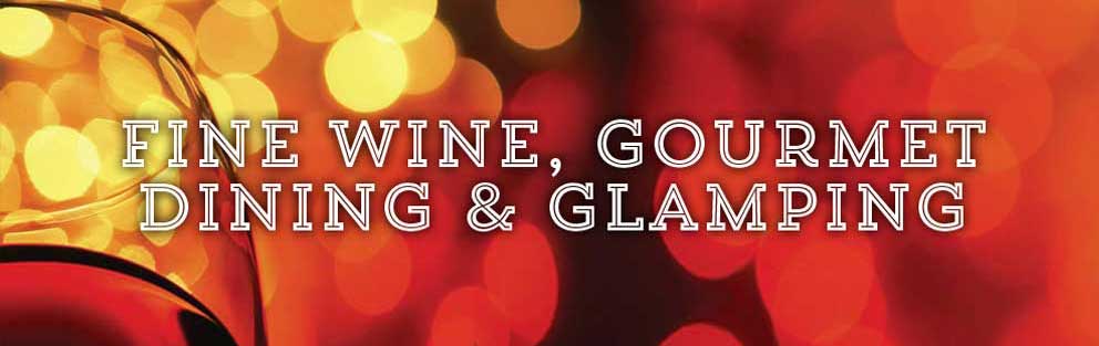 Fine wine, gourmet dining & glamping